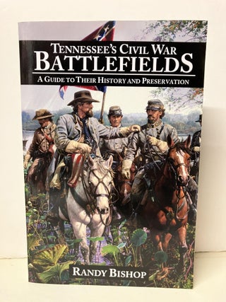 Item #106702 Tennessee's Civil War Battlefields: A Guide to Their History and Preservation....