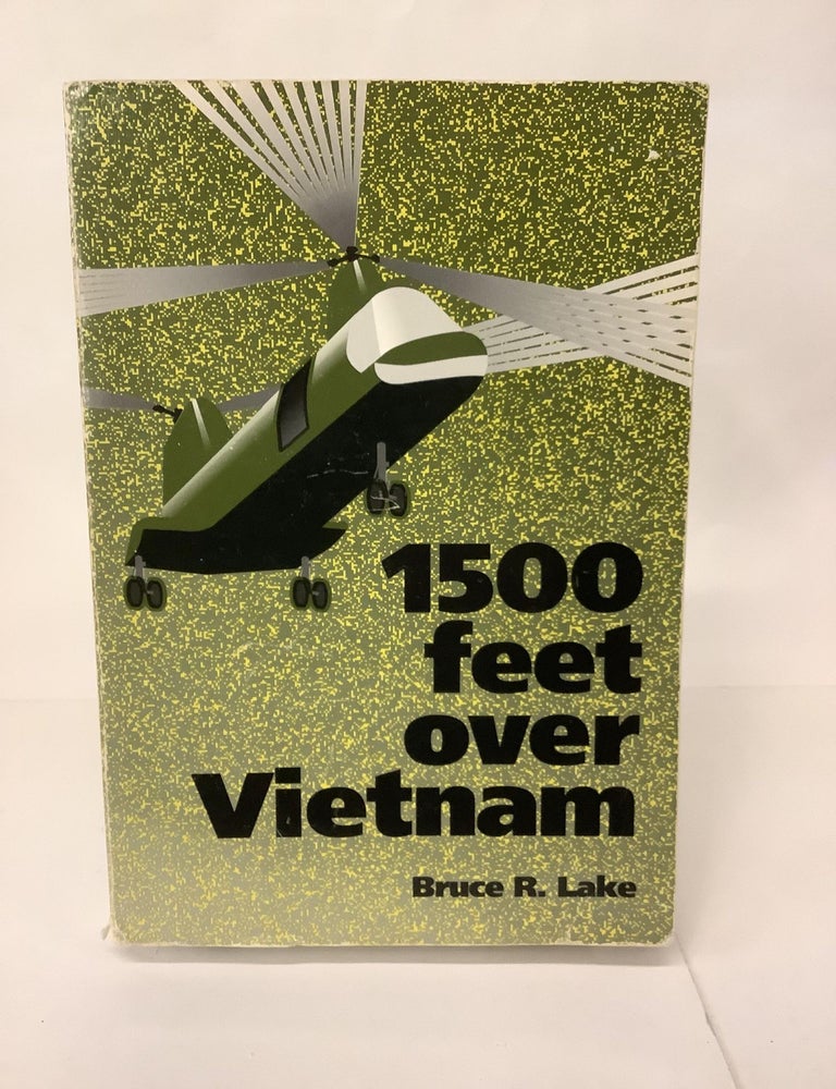 Item #106745 1500 Feet Over Vietnam; A marine Helicopter Pilot's Diary. Bruce R. Lake.