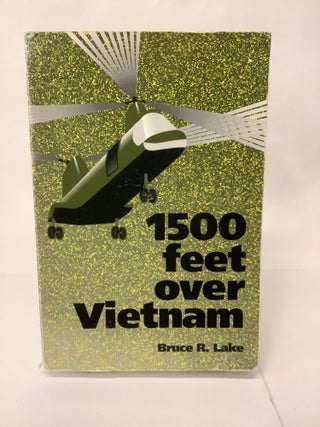 Item #106745 1500 Feet Over Vietnam; A marine Helicopter Pilot's Diary. Bruce R. Lake