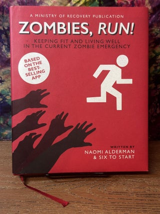 Item #106770 Zombies, Run!: Keeping Fit and Living Well in the Current Zombie Emergency. Naomi...