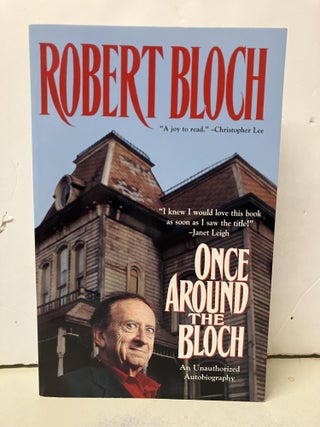 Item #106785 Once Around the Bloch: An Unauthorized Autobiography. Robert Bloch