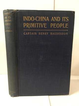 Item #106999 Indo-China and its Primitive People. Henry Baudesson