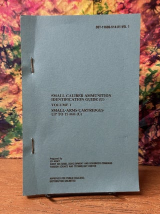 Item #107029 Small-Caliber Ammunition Identification Guide (U), Volume 1, Small-Arms Cartridges...