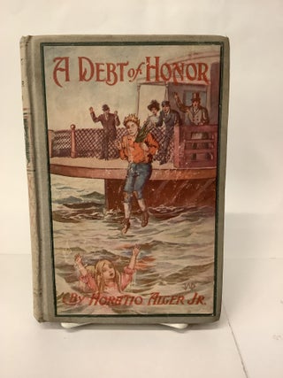 Item #107058 A Debt of Honor; The Story of Gerald Lane's Success in the West. Horatio Jr Alger
