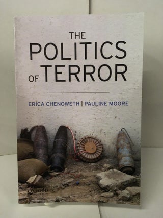 Item #107066 The Politics of Terror. Erica Chenoweth, Pauline L. Moore