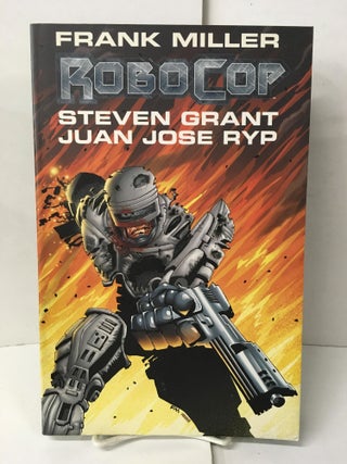 Item #107142 Robocop, Volume 1. Frank Miller, Steven Grant, Juan Jose Ryp