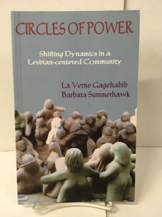 Item #107385 Circles of Power: Shifting Dynamics in a Lesbian-Centered Community. Laverne...