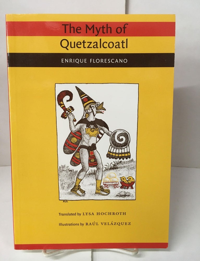 Item #107522 The Myth of Quetzalcoatl. Enrique Florescano.