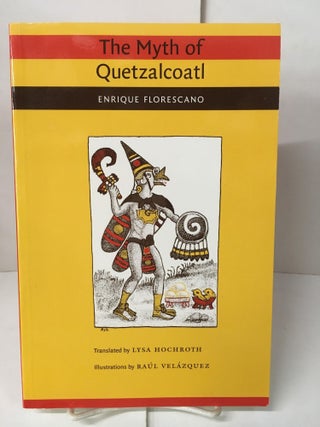 Item #107522 The Myth of Quetzalcoatl. Enrique Florescano