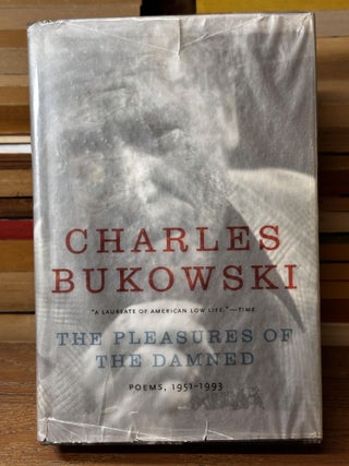 Item #107636 The Pleasures of the Damned, Poems 1951-1993. Charles Bukowski