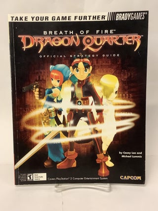 Item #107770 Breath of Fire: Dragon Quarter, Official Strategy Guide. Casey Loe, Michael Lummis