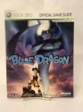 Item #107773 Blue Dragon, Prima Official Game Guide, XBOX 360. Casey Loe