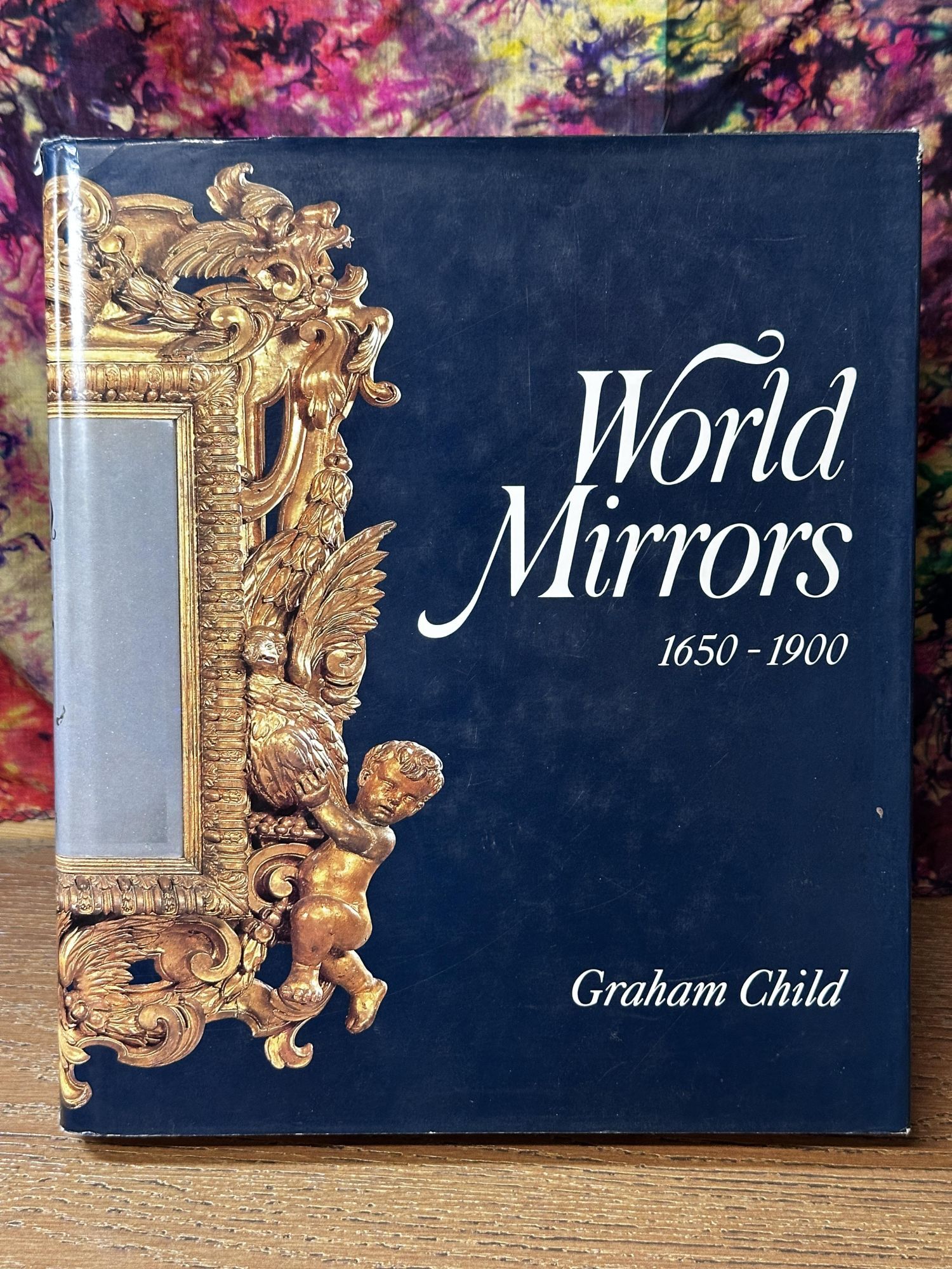 World Mirrors 1650-1900 | Graham Child | 1st edition