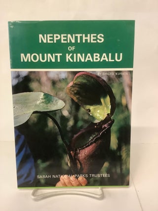 Item #108298 Nepenthes of Mount Kinabalu; Sabah National Parks Publications No. 2. Shigeo Kurata