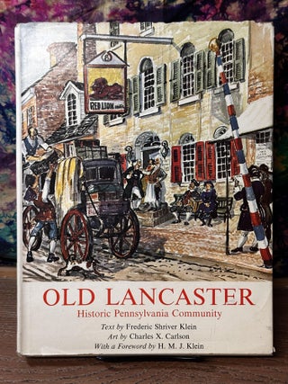 Item #108450 Old Lancaster: Historic Pennsylvania Community. Frederic S. Klein