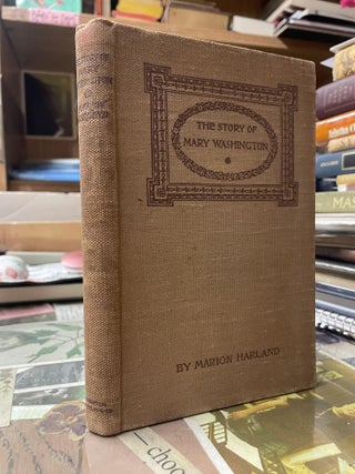 Item #108489 The Story of Mary Washington. Marion Harland