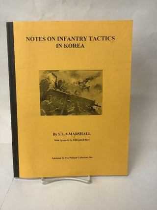 Item #108619 Notes on Infantry Tactics, ORO-T-7 (EUSAK). Brigadier Gen. S. L. A. Marshall, B. H....