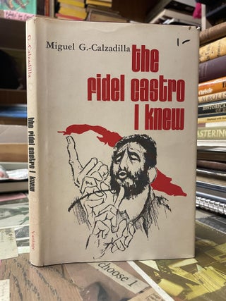 Item #108675 The Fidel Castro I Knew. Miguel G. Galzadilla