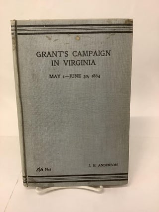 Item #108748 Grant's Campaign in Virginia, May 1 - June 30, 1864. J. H. Anderson