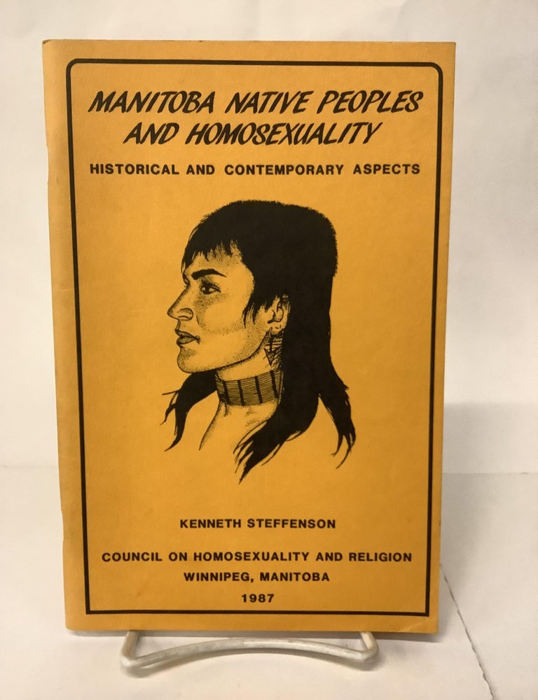 Item #109051 Manitoba Native Peoples and Homosexuality. Kenneth Steffenson.