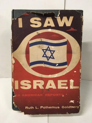 Item #109413 I Saw Israel: An American Reports. Ruth L. Polhemus Goldberg