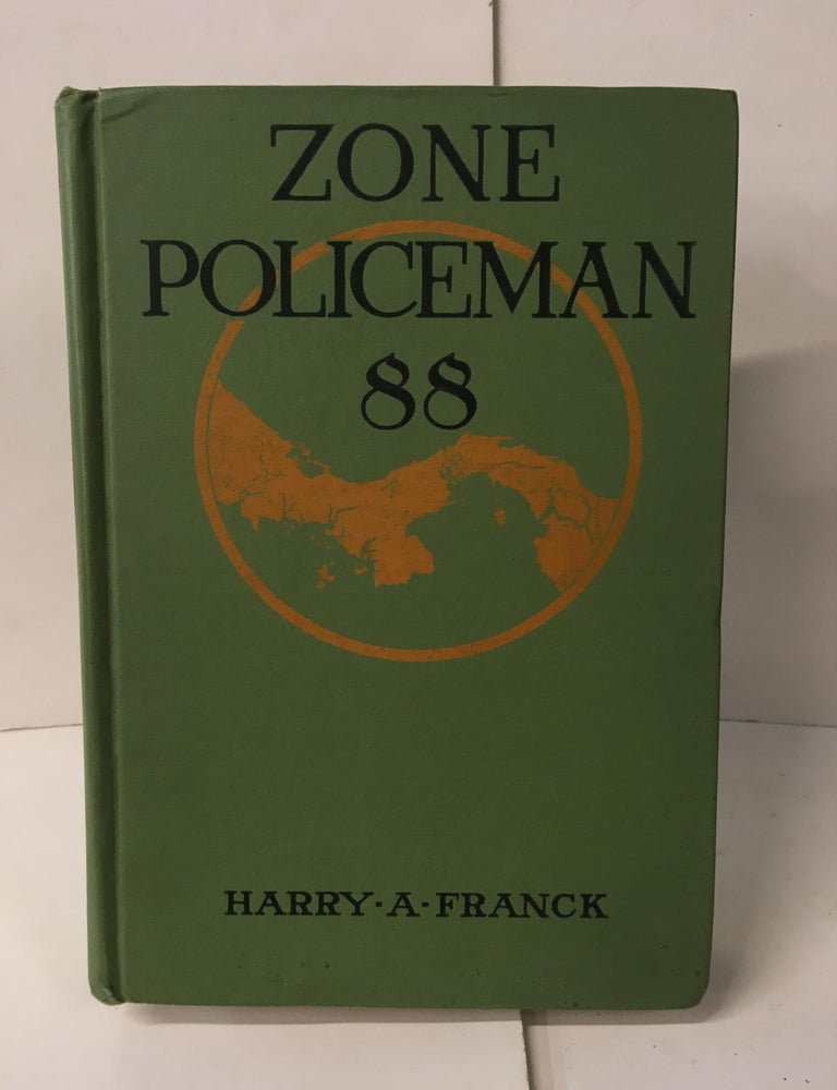 Item #109424 Zone Policeman 88: A Close Range of Study of the Panama Canal and its Workers. Harry A. Franck.