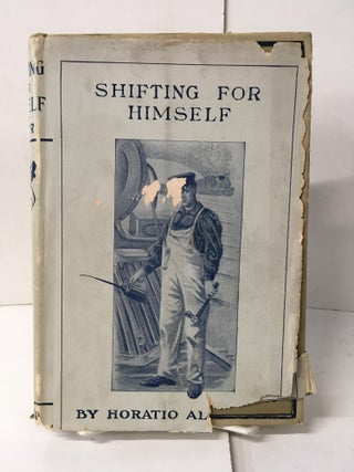Item #109425 Shifting for Himself or Gilbert Greyson's Fortune. Horatio Alger