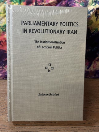 Item #110182 Parliamentary Politics in Revolutionary Iran: The Institutionalization of Factional...