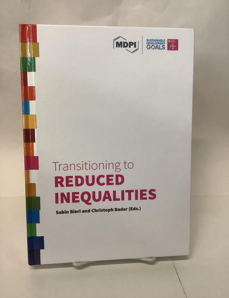 Item #110441 Transitioning to Reduced Inequalities; Transitioning to Sustainability Series, Volume 10. Sabin Bieri, Christoph eds Bader.