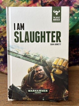 Item #110487 I Am Slaughter (The Beast Arises, #1). Dan Abnett