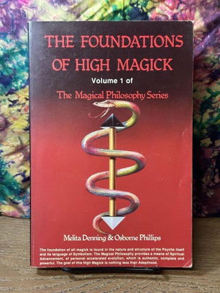 Item #110545 The Foundations of High Magick (The Magical Philosophy, #1 only). Melita Denning,...