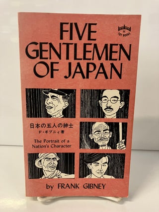 Item #110748 Five Gentleman of Japan: A Nation's Character. Frank Gibney