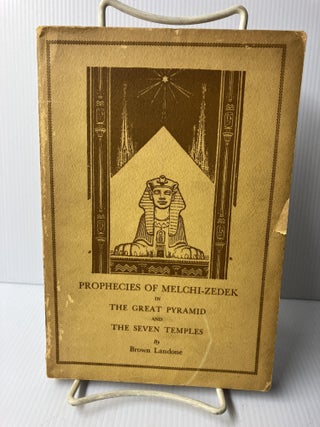 Item #110850 Prophecies of Melchi-Zedek in the Great Pyramids and the Seven Temples. Brown Landone