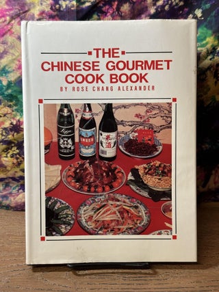 Item #110872 The Chinese Gourmet Cook Book. Chang Alexander