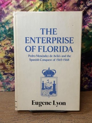 Item #111007 The Enterprise of Florida: Pedro Menéndez de Avilés and the Spanish Conquest of...