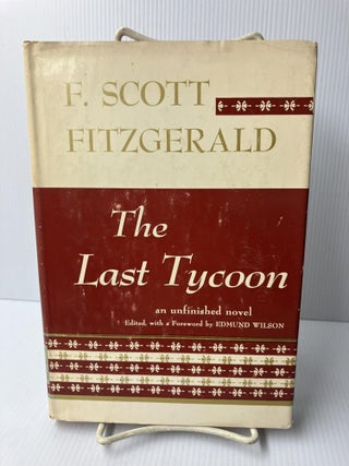 Item #111038 The Last Tycoon: An Unfinished Novel. F. Scott Fitzgerald