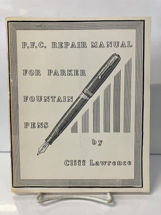 Item #111254 P.F.C. Repair Manual for Parker Fountain Pens. Cliff Lawrence