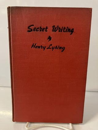 Item #111854 Secret Writing: An Introduction to Cryptograms, Ciphers and Codes. Henry Lysing