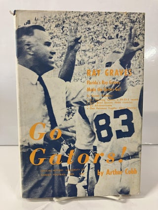 Item #112381 Go Gators: Official History - University of Florida Football, 1889-1967. Arthur Cobb