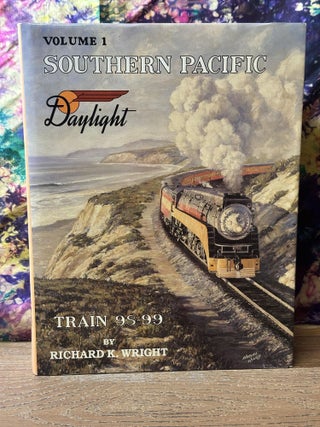 Item #112560 Southern Pacific Daylight Train 98-99, Volume 1. Richard K. Wright
