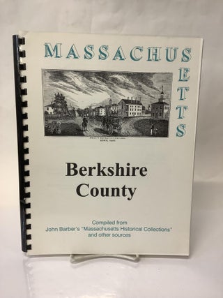 Item #112858 Berkshire County Massachusetts: Compiled from John Barber's "Massachusetts...