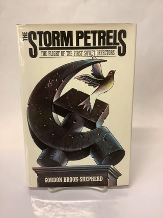 Item #112923 The Storm Petrels: The Flight of the First Soviet Defectors. Gordon Brook-Shepherd