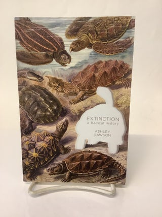 Item #113085 Extinction, A Radical History. Ashley Dawson