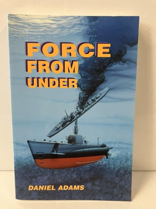 Item #113152 Force from Under. Daniel Adams