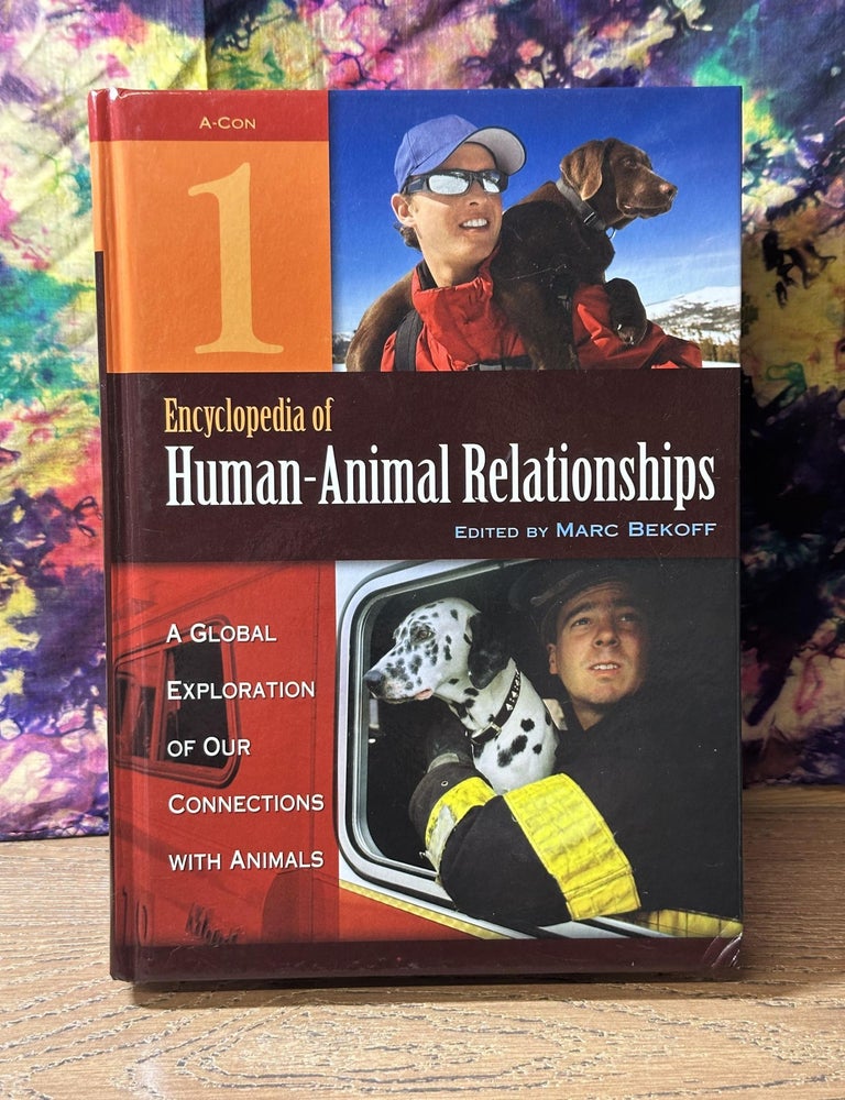 Item #113269 Encyclopedia of Human-Animal Relationships: A Global Exploration of Our Connections with Animals, Volume 1: A-Con (Vol 1 Only). Marc Bekoff.