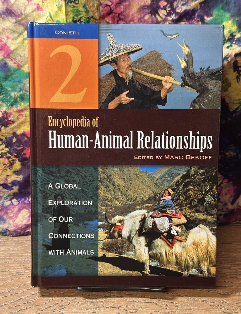 Item #113270 Encyclopedia of Human-Animal Relationships: A Global Exploration of Our Connections with Animals, Volume 2: Con-Eth (Vol 2 Only). Marc Bekoff.