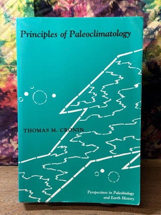 Item #113276 Principles of Paleoclimatolgy. Thomas M. Cronin