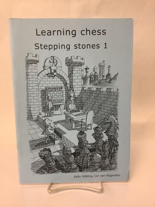 Item #113301 Learning Chess: Stepping Stones 1. Eddy Sibbing, Cor van Wijgerden