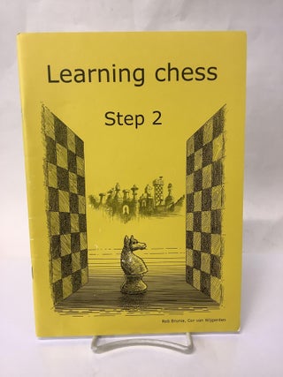 Item #113302 Learning Chess: Step 2. Rob Brunia, Cor van Wijgerden