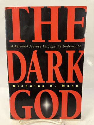 Item #113337 The Dark God: A Personal Journey Through the Underworld. Nicholas R. Mann